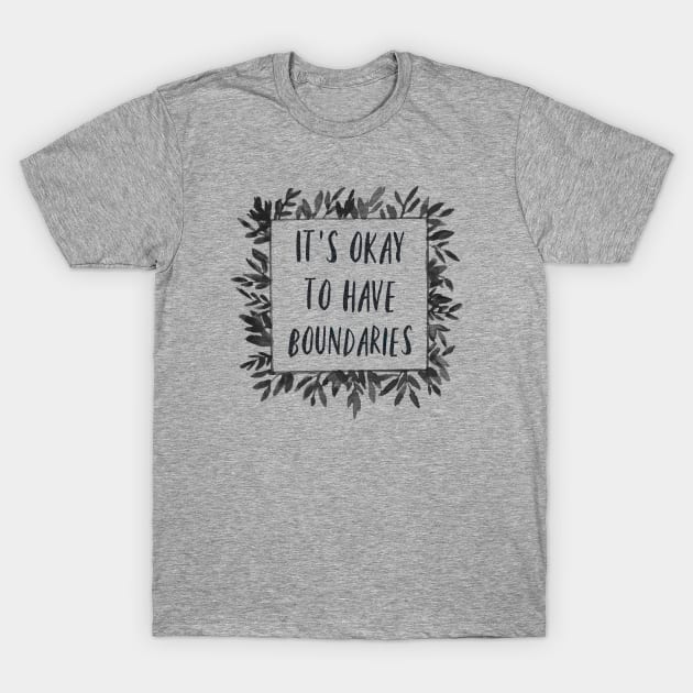 It's Okay to have Boundaries T-Shirt by yaywow